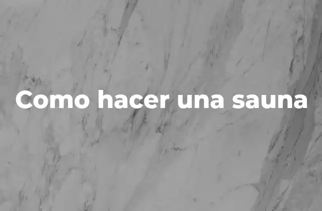 Como Hacer una Sauna