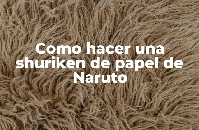 Como Hacer una Shuriken de Papel de Naruto