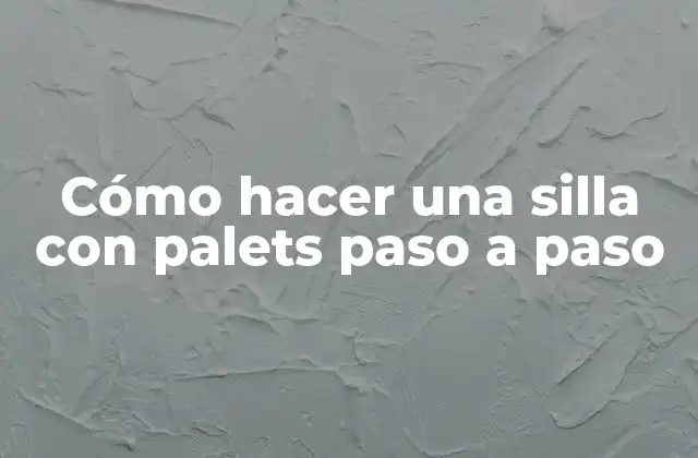 Cómo hacer una silla con palets paso a paso