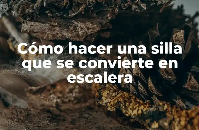 Cómo hacer una silla que se convierte en escalera