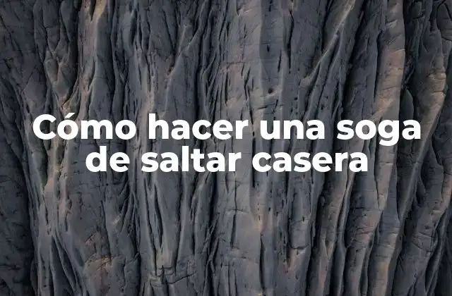 Cómo Hacer una Soga de Saltar Casera