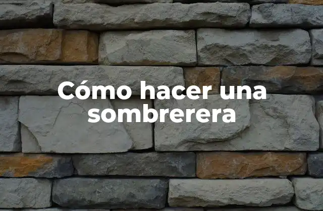 Cómo Hacer una Sombrerera