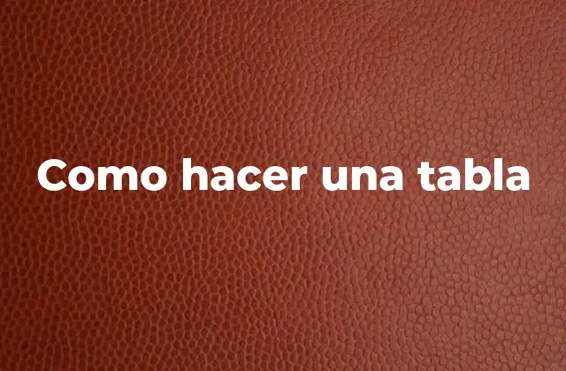Como Hacer una Tabla