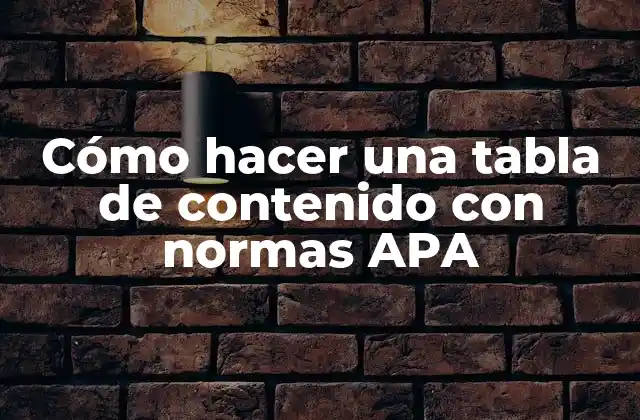 Cómo Hacer una Tabla de Contenido con Normas Apa