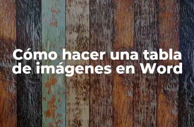 Cómo Hacer una Tabla de Imágenes en Word