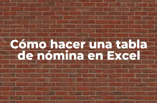 Cómo Hacer una Tabla de Nómina en Excel