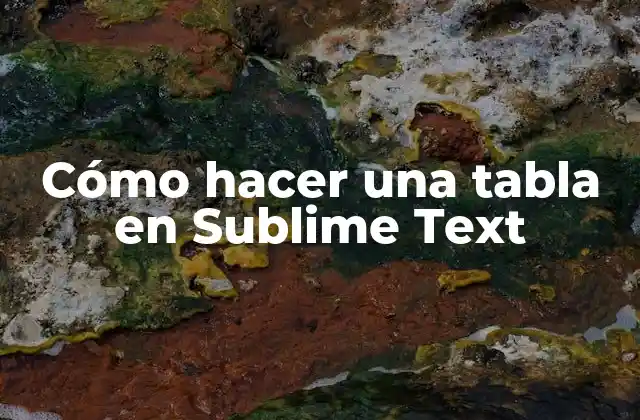 Cómo Hacer una Tabla en Sublime Text