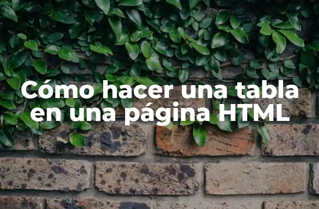 Cómo Hacer una Tabla en una Página Html