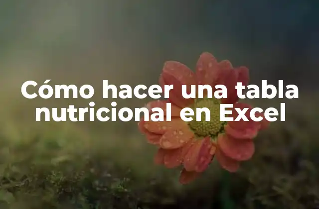 Cómo Hacer una Tabla Nutricional en Excel
