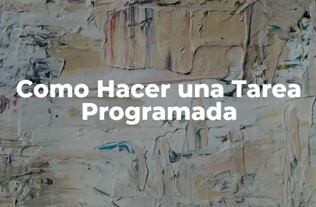 Como Hacer una Tarea Programada