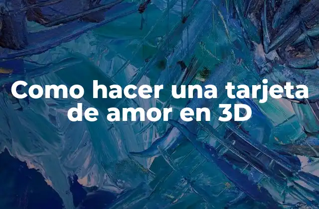 Como Hacer una Tarjeta de Amor en 3d