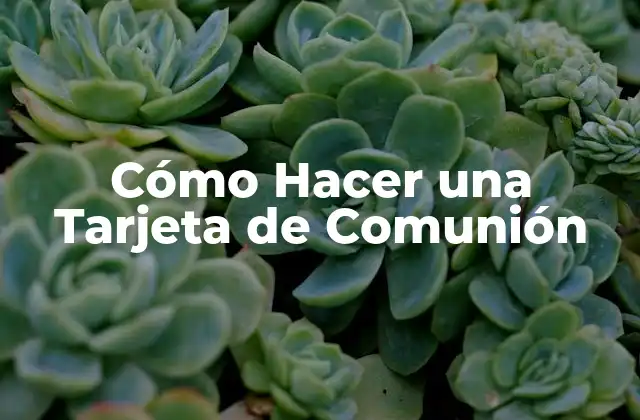 ¿Qué es una Tarjeta de Comunión y para Qué Sirve?