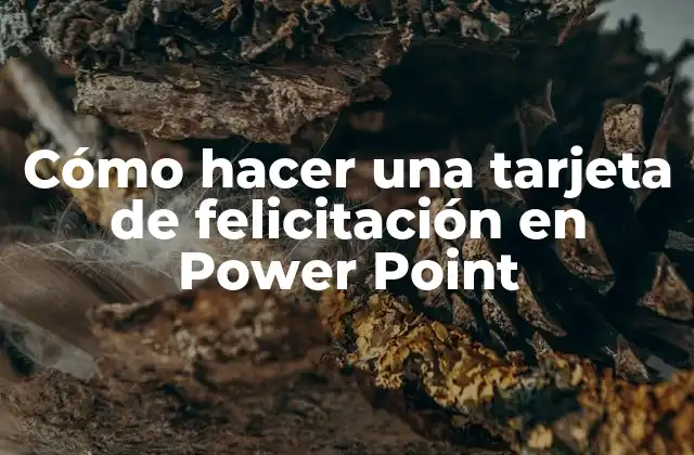Cómo Hacer una Tarjeta de Felicitación en Power Point