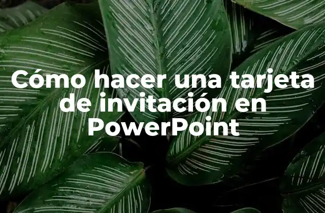 Cómo Hacer una Tarjeta de Invitación en Powerpoint