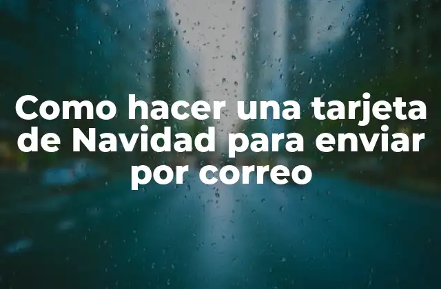 Como Hacer una Tarjeta de Navidad para Enviar por Correo