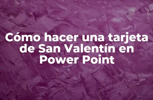 Cómo Hacer una Tarjeta de San Valentín en Power Point 2 Cómo hacer una tarjeta de San Valentín en Power Point