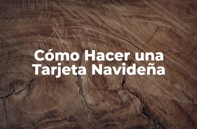 Cómo Hacer una Tarjeta Navideña