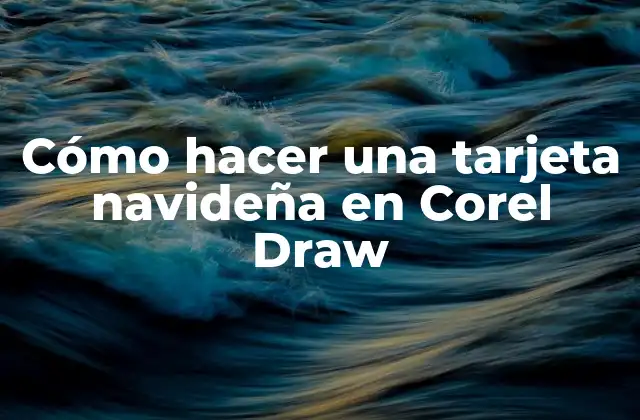 Cómo Hacer una Tarjeta Navideña en Corel Draw