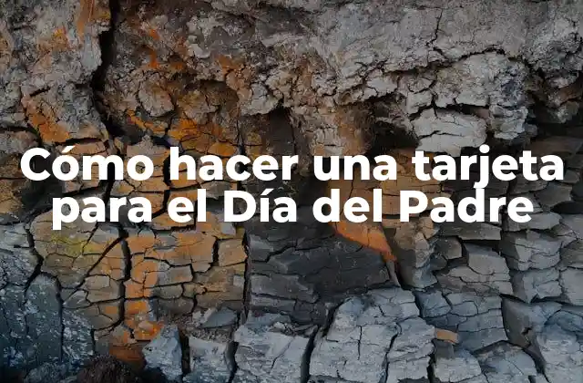 Cómo Hacer una Tarjeta para el Día Del Padre