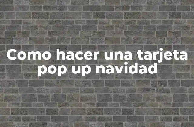 Como Hacer una Tarjeta Pop Up Navidad