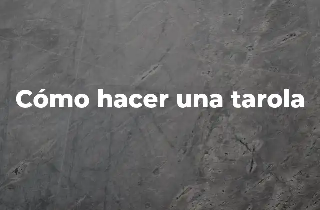 ¿Qué es una tarola?