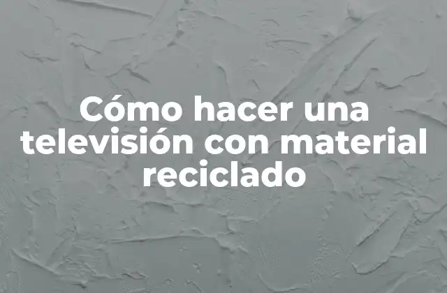 Cómo Hacer una Televisión con Material Reciclado