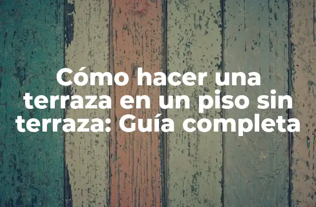 Beneficios de tener una terraza en un piso sin terraza