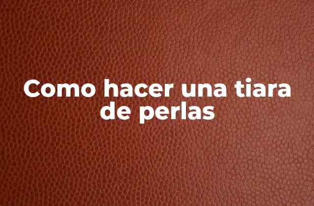 Como Hacer una Tiara de Perlas