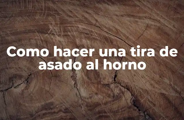 Como Hacer una Tira de Asado Al Horno