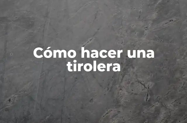 Cómo Hacer una Tirolera