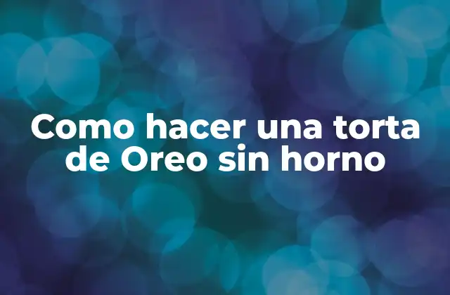 Como Hacer una Torta de Oreo sin Horno