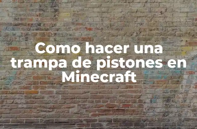 Como Hacer una Trampa de Pistones en Minecraft