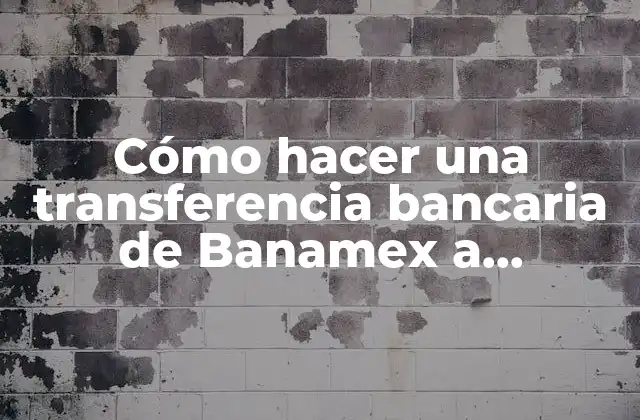 Cómo Hacer una Transferencia Bancaria de Banamex a Santander