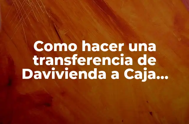 Como Hacer una Transferencia de Davivienda a Caja Social