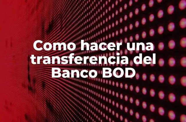 Como Hacer una Transferencia Del Banco Bod