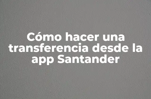 ¿Qué es la app Santander y para qué sirve?