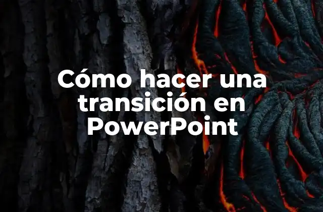 ¿Qué es una transición en PowerPoint?