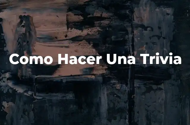 Como Hacer una Trivia