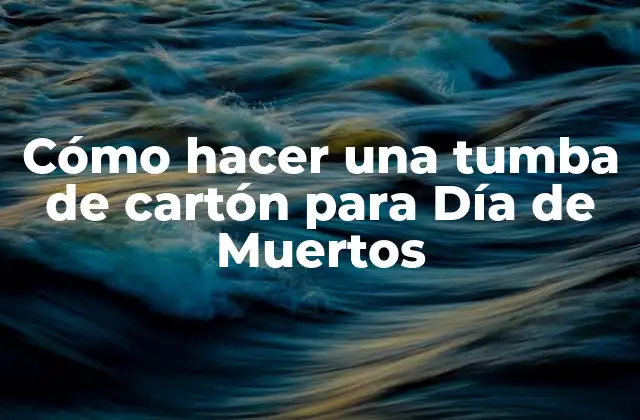 Cómo Hacer una Tumba de Cartón para Día de Muertos