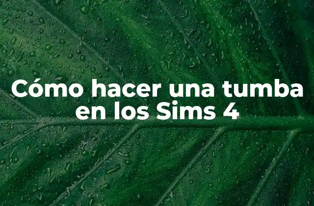 Cómo Hacer una Tumba en los Sims 4