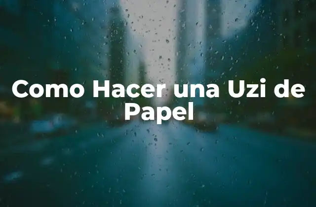 Como Hacer una Uzi de Papel