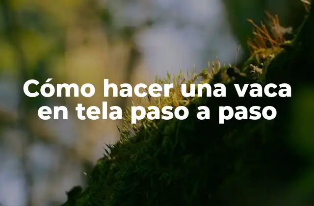 Cómo Hacer una Vaca en Tela Paso a Paso