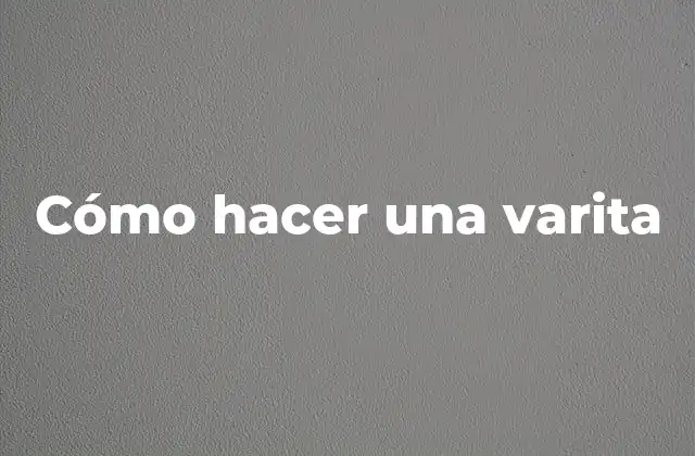 Cómo Hacer una Varita 2 ¿Qué es una varita mágica y para qué sirve?
