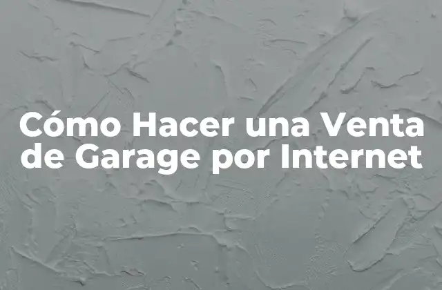 Cómo Hacer una Venta de Garage por Internet