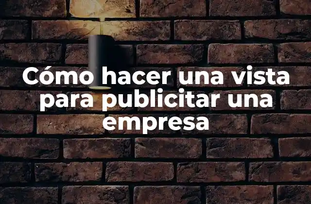 Cómo Hacer una Vista para Publicitar una Empresa