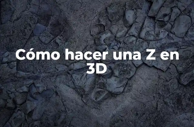 Cómo Hacer una Z en 3d