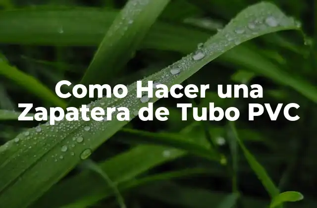 Como Hacer una Zapatera de Tubo Pvc