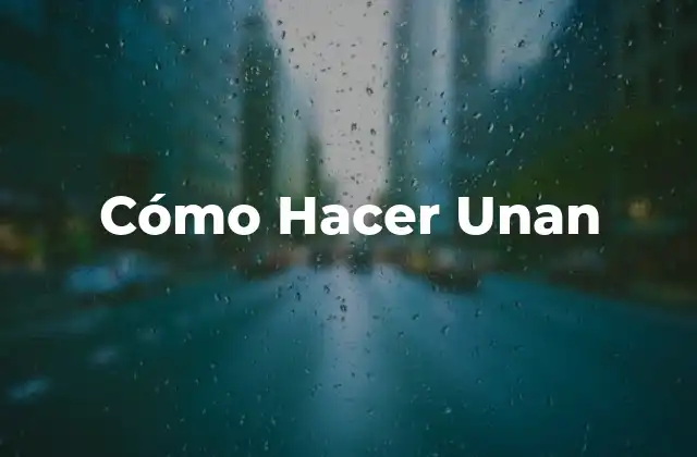 Cómo Hacer Unan