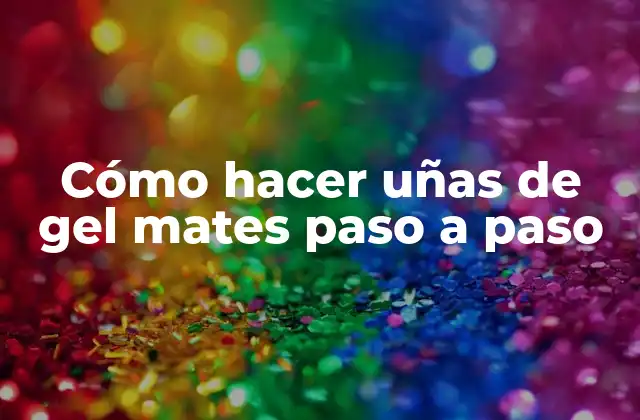 Cómo Hacer Uñas de Gel Mates Paso a Paso 2 Beneficios de las uñas de gel mates