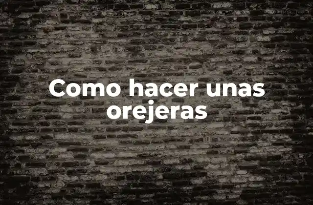 Como Hacer unas Orejeras